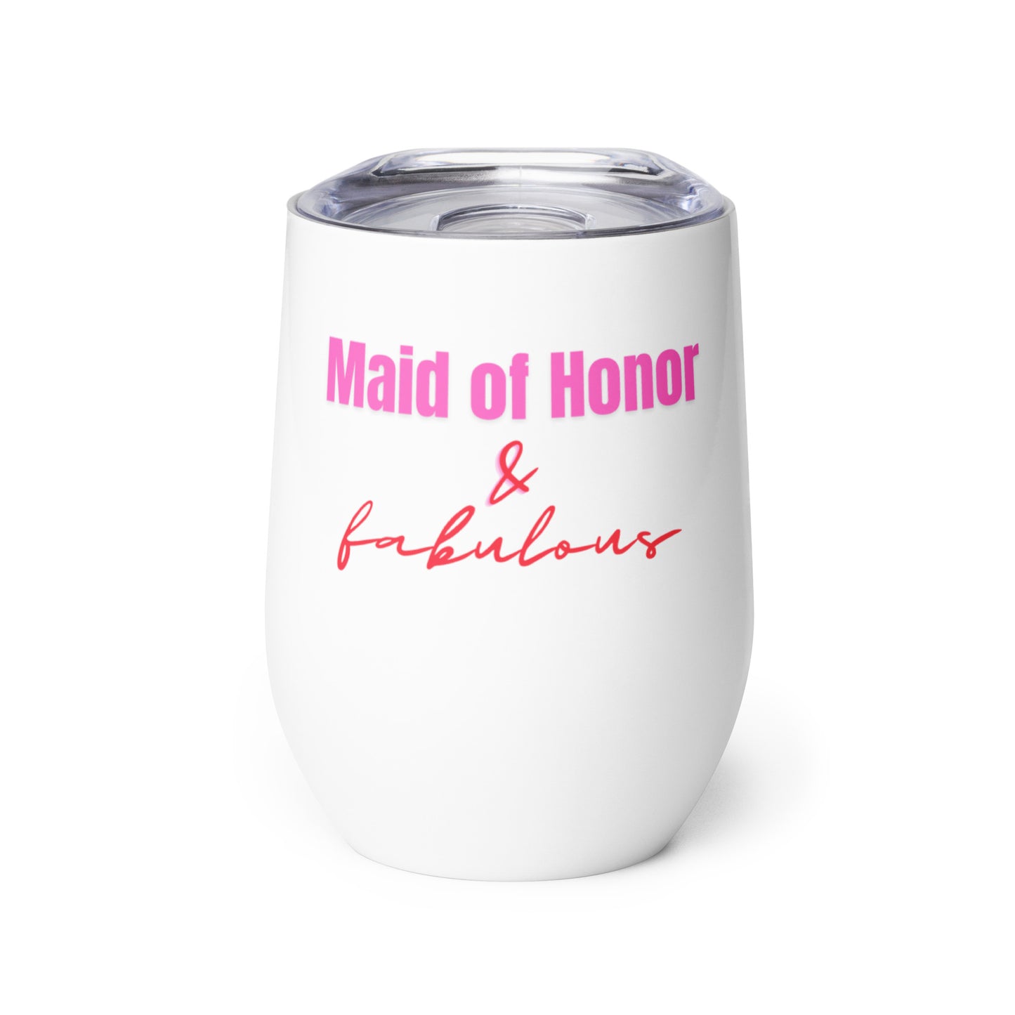 "Maid of Honor & Fabulous" Wine Tumbler (12oz/355ml) (White)