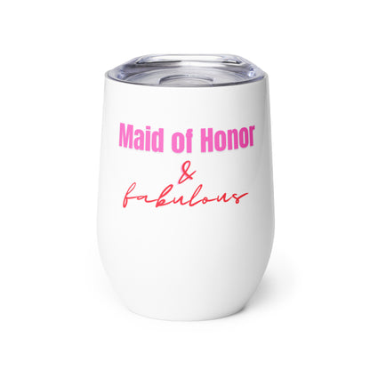 "Maid of Honor & Fabulous" Wine Tumbler (12oz/355ml) (White)